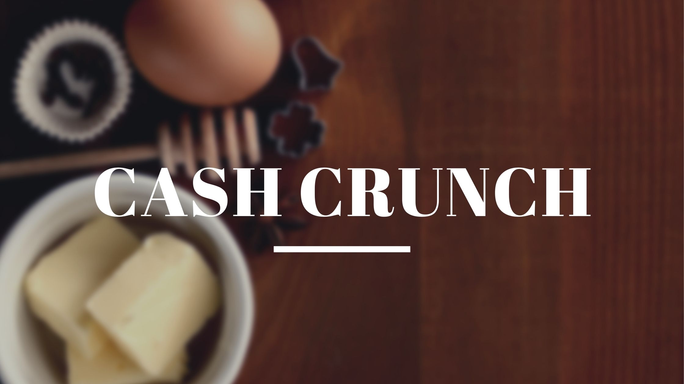 Cash crunch